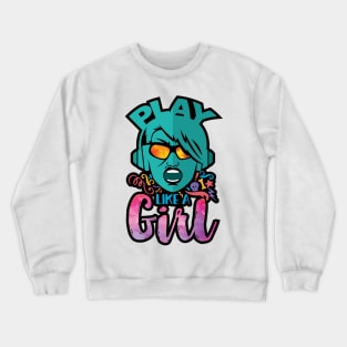 Play like a Girl Crewneck Sweatshirt